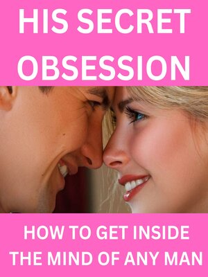 cover image of His Secret Obsession--How to Get Inside the Mind of Any Man!